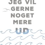 'Jeg vil gerne noget mere ud' PLAKAT   A3